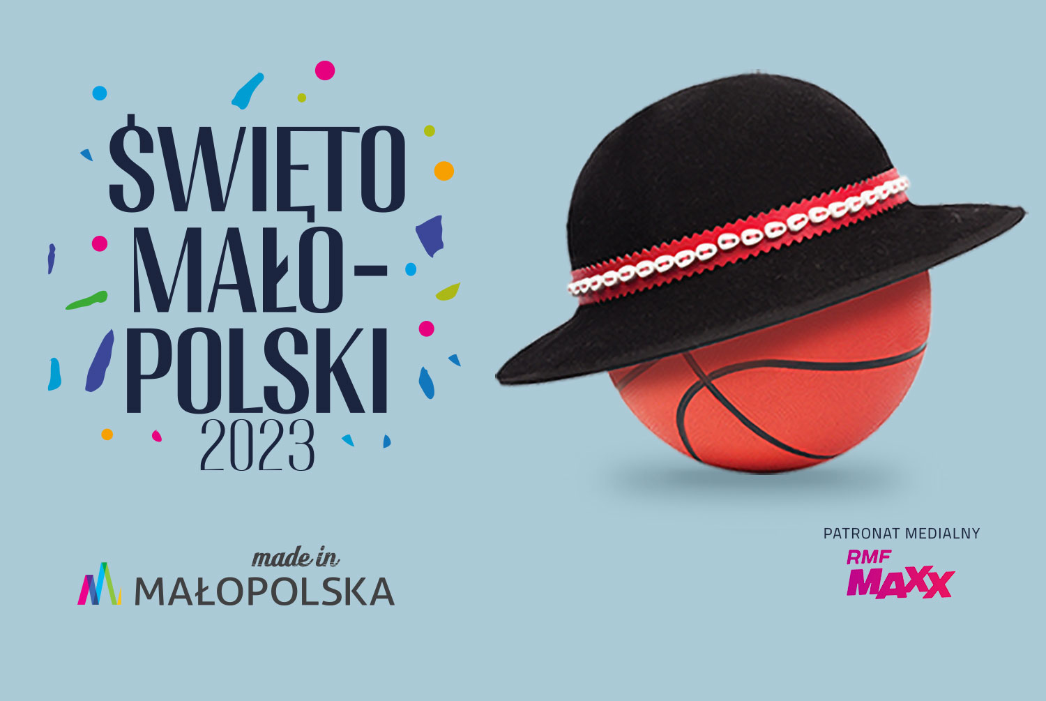 Góralski kapelusz na piłce do koszykówki. Z lewej napisy: duży Święto Małopolski 2023 i mniejszy made in Małopolska. Pod piłką napis Patronat medialny RMF MAXX.