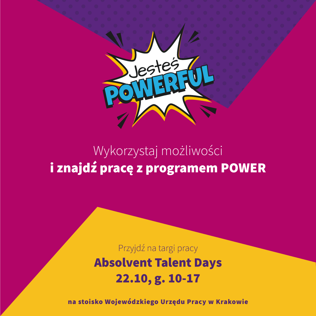 Baner. Zapraszamy na na Absolvent Talent Days, 22 października 2019. Dołącz do projektu POWER, wykorzystaj swoje moce i znajdź pracę! Jesteś Powerful.